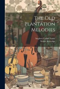 Cover image for The Old Plantation Melodies