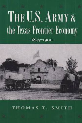 Cover image for The U.S. Army and the Texas Frontier Economy, 1845-1900