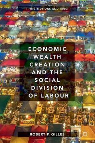 Cover image for Economic Wealth Creation and the Social Division of Labour: Volume I: Institutions and Trust