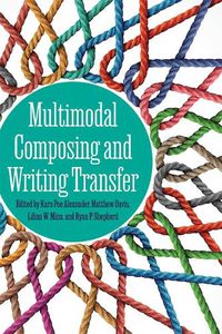 Cover image for Multimodal Composing and Writing Transfer