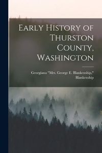 Cover image for Early History of Thurston County, Washington