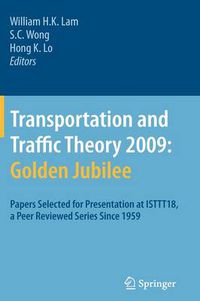 Cover image for Transportation and Traffic Theory 2009: Golden Jubilee: Papers selected for presentation at ISTTT18, a peer reviewed series since 1959