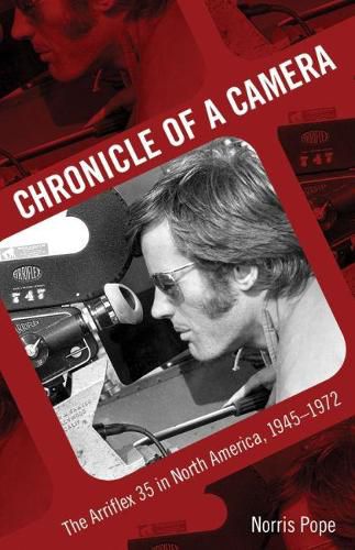 Cover image for Chronicle of a Camera: The Arriflex 35 in North America, 1945-1972