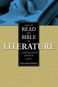 Cover image for How to Read the Bible as Literature: . . . and Get More Out of It