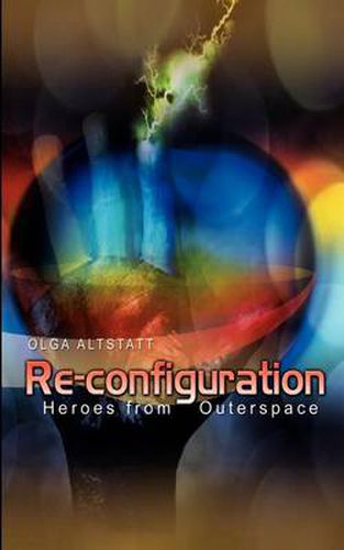 Cover image for Re-configuration: Heroes from Outerspace