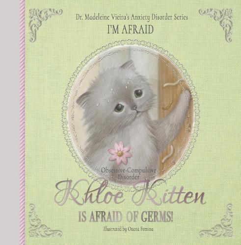 Cover image for KHLOE KITTEN IS AFRAID OF GERMS! (Obsessive-Compulsive Disorder)