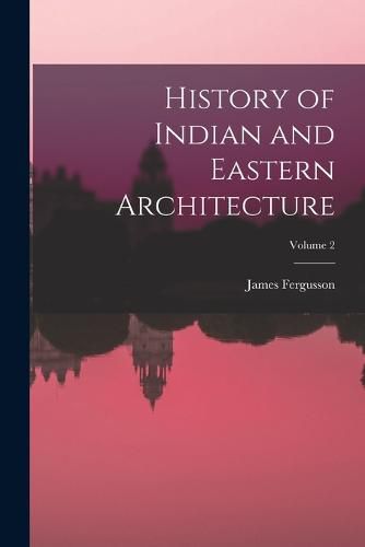 History of Indian and Eastern Architecture; Volume 2