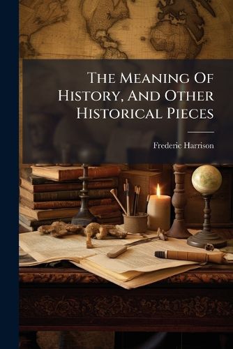 Cover image for The Meaning Of History, And Other Historical Pieces