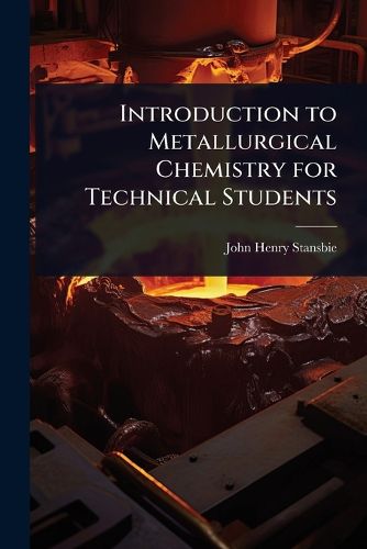 Cover image for Introduction to Metallurgical Chemistry for Technical Students