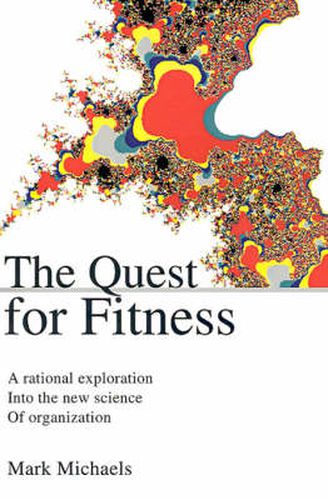 Cover image for The Quest for Fitness: A Rational Exploration Into the New Science of Organization