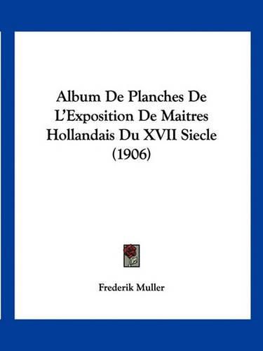 Album de Planches de L'Exposition de Maitres Hollandais Du XVII Siecle (1906)