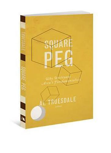 Cover image for Square Peg: Why Wesleyans Aren't Fundamentalists