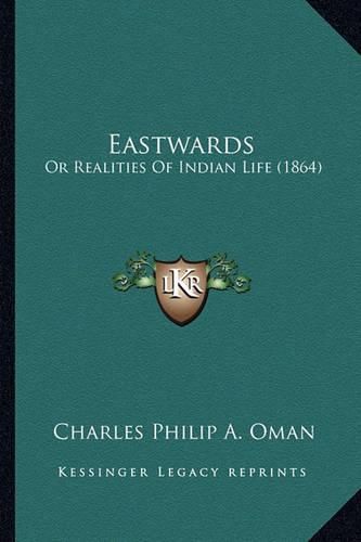 Eastwards: Or Realities of Indian Life (1864)