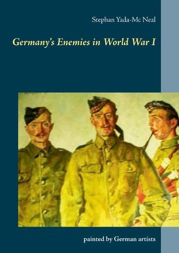 Cover image for Germany's Enemies in World War I: painted by German artists