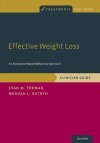 Cover image for Effective Weight Loss: An Acceptance-Based Behavioral Approach, Clinician Guide