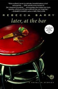 Cover image for Later, at the Bar: A Novel in Stories