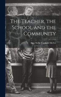 Cover image for The Teacher, the School and the Community