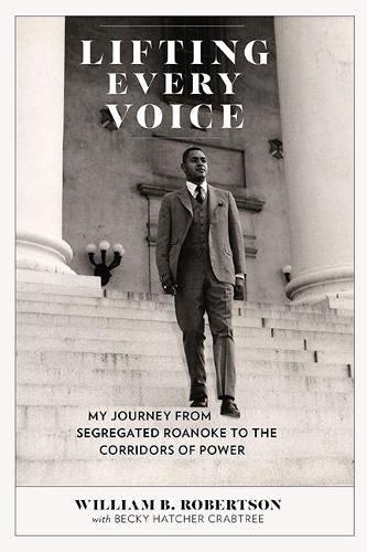 Cover image for Lifting Every Voice: My Journey from Segregated Roanoke to the Corridors of Power