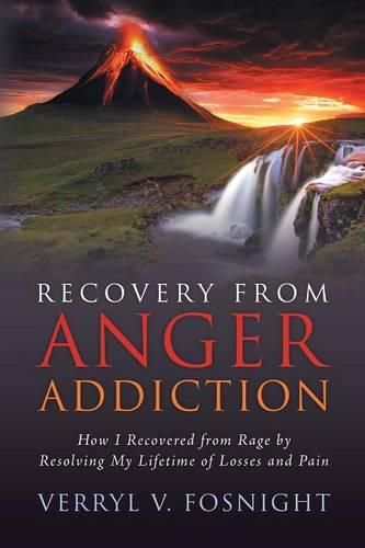 Cover image for Recovery from Anger Addiction: How I Recovered from Rage by Resolving My Lifetime of Losses and Pain