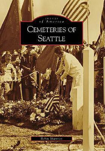 Cover image for Cemeteries of Seattle: Images of America