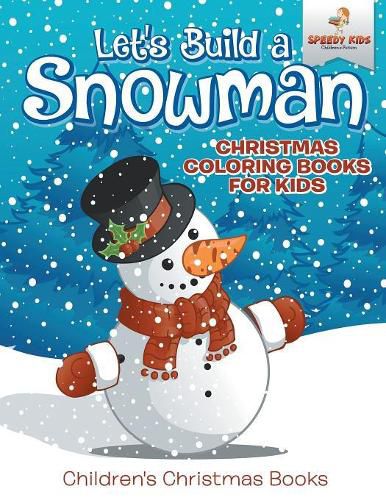 Cover image for Let's Build A Snowman - Christmas Coloring Books For Kids Children's Christmas Books