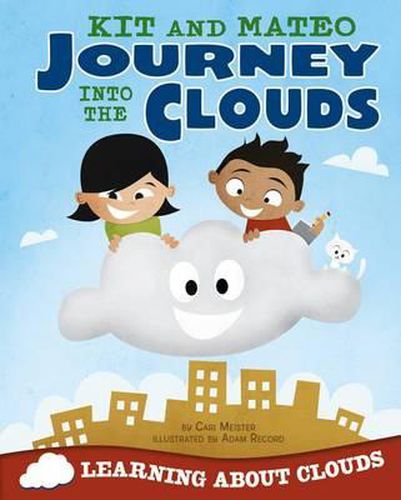 Cover image for Kit and Mateo Journey Into the Clouds: Learning about Clouds