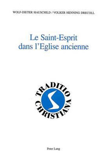 Le Saint-Esprit Dans l'Eglise Ancienne: Analyse Linguistique Et Didactique