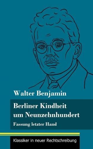 Cover image for Berliner Kindheit um Neunzehnhundert: Fassung letzter Hand (Band 86, Klassiker in neuer Rechtschreibung)