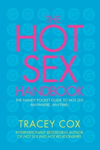 Cover image for The Hot Sex Handbook: The Handy Pocket Guide to Hot Sex Anywhere, Anytime!