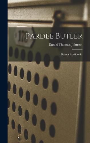 Cover image for Pardee Butler: Kansas Abolitionist