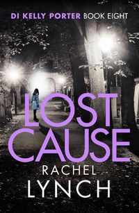 Cover image for Lost Cause: An addictive and gripping crime thriller