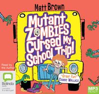 Cover image for Mutant Zombies Cursed My School Trip