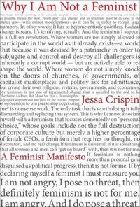 Cover image for Why I Am Not a Feminist: A Feminist Manifesto