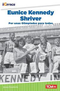 Cover image for Eunice Kennedy Shriver: Por Unas Olimpiadas Para Todos