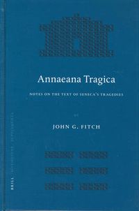 Cover image for Annaeana Tragica: Notes on the Text of Seneca's Tragedies