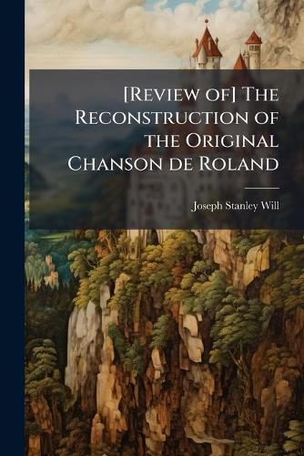 Cover image for [Review Of] the Reconstruction of the Original Chanson de Roland