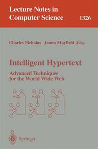 Cover image for Intelligent Hypertext: Advanced Techniques for the World Wide Web