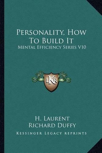 Personality, How to Build It: Mental Efficiency Series V10