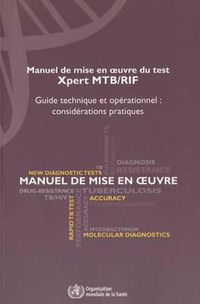 Cover image for Manuel de Mise En Oeuvre Du Test Xpert Mtb/Rif: Guide Technique Et Operationnel: Considerations Pratiques