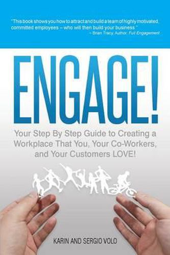 Cover image for Engage!: Your Step by Step Guide to Creating a Workplace That You, Your Co-Workers, and Your Customers Love!