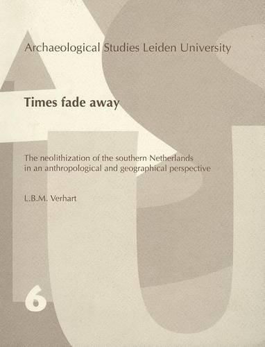 Times fade away: the neolithization of the southern Netherlands in an anthropological and geographical perspective