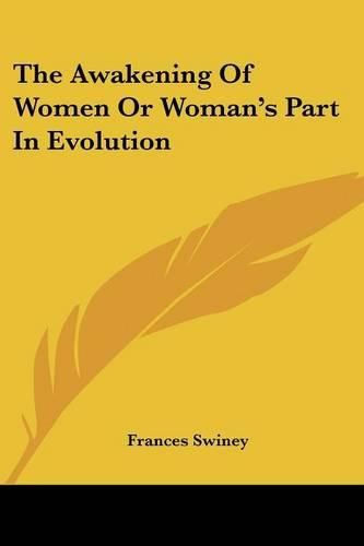 Cover image for The Awakening of Women or Woman's Part in Evolution