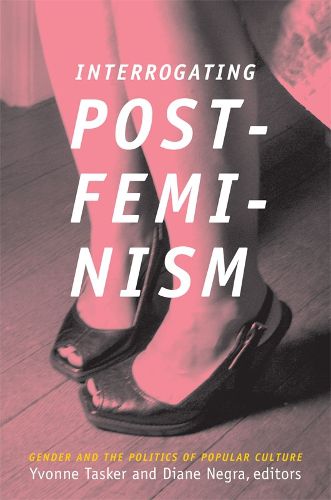Cover image for Interrogating Postfeminism: Gender and the Politics of Popular Culture