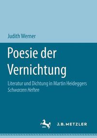 Cover image for Poesie der Vernichtung: Literatur und Dichtung in Martin Heideggers Schwarzen Heften