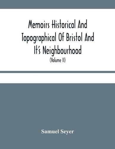 Cover image for Memoirs Historical And Topographical Of Bristol And It'S Neighbourhood; From The Earliest Period Down To The Present Time (Volume Ii)