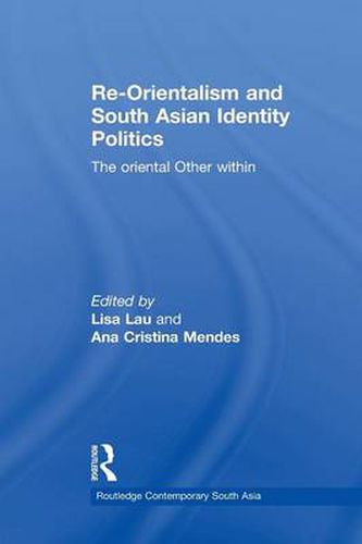 Cover image for Re-Orientalism and South Asian Identity Politics: The Oriental Other Within