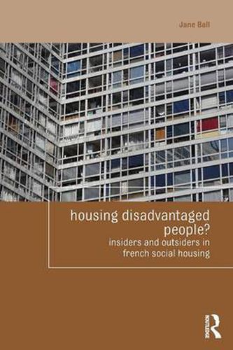 Cover image for Housing Disadvantaged People?: Insiders and Outsiders in French Social Housing