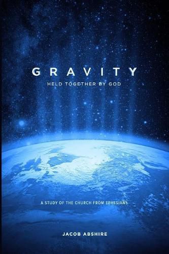 Cover image for Gravity: Held Together by God: A Study of the Church from Ephesians