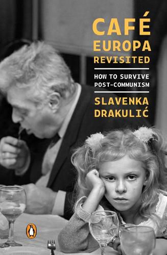 Cover image for Cafe Europa Revisited: How to Survive Post-Communism