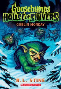 Cover image for Goblin Monday (Goosebumps House of Shivers #2)